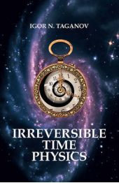  "Irreversible Time Physics"
