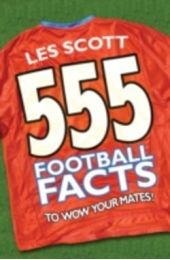  "555 Football Facts To Wow Your Mates!"