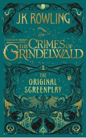  "Fantastic Beasts: The Crimes of Grindelwald  The Original Screenplay"