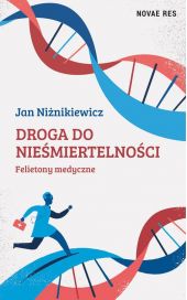 Droga do nie?miertelno?ci. Felietony medyczne