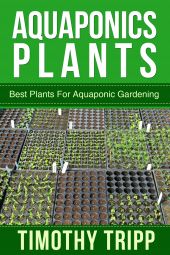 Книга "Aquaponics Plants. Best Plants For Aquaponic Gardening"